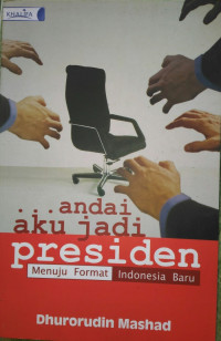 ANDAIKAN SAYA JADI PRESIDEN REPUBLIK INDONESIA