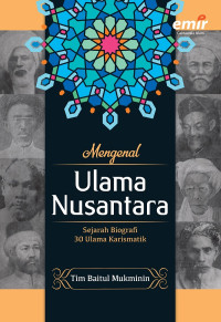 MENGENAL ULAMA NUSANTARA: Sejarah Biografi 30 Ulama Karismatik